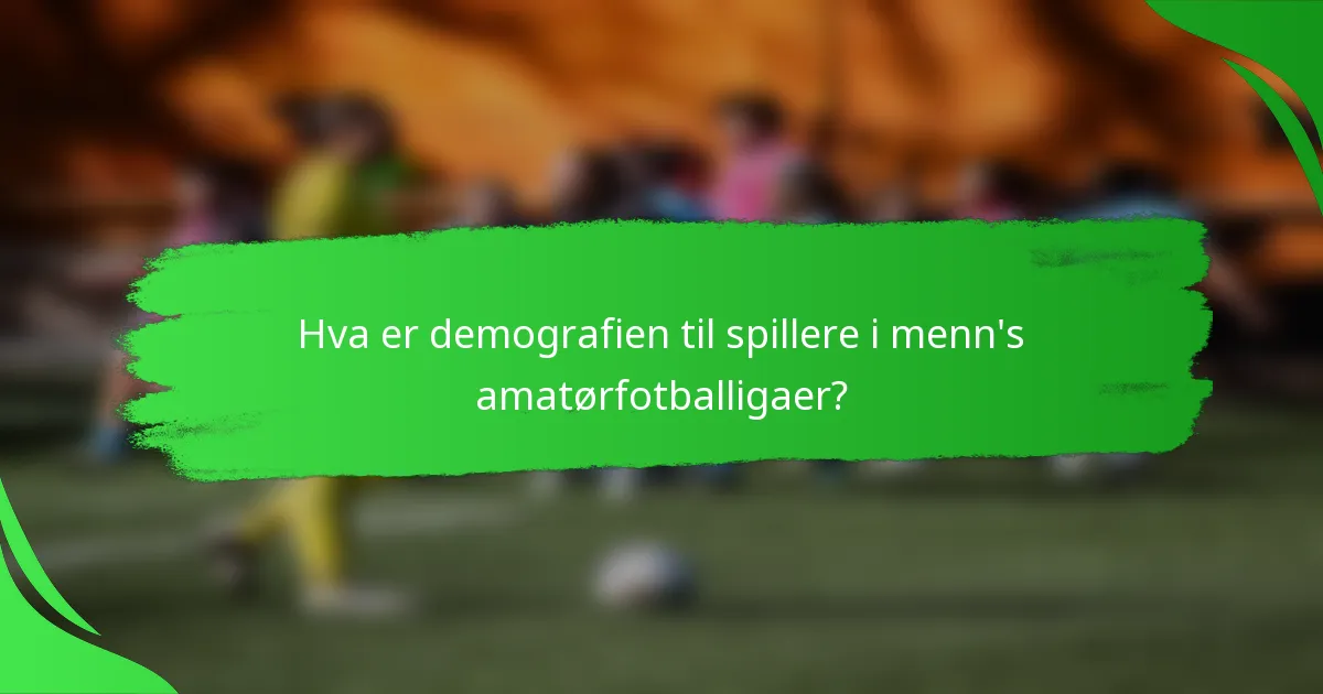 Hva er demografien til spillere i menn's amatørfotballigaer?