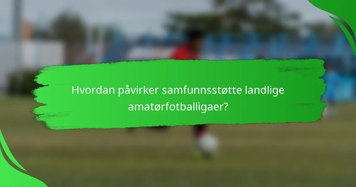 Hvordan påvirker samfunnsstøtte landlige amatørfotballigaer?