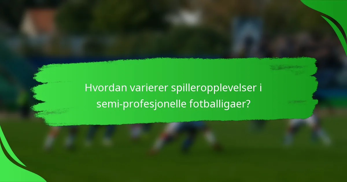 Hvordan varierer spilleropplevelser i semi-profesjonelle fotballigaer?